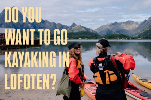 Women in kayaks with mountains at Lofoten, with text: “DO YOU WANT TO GO KAYAKING IN LOFOTEN?”