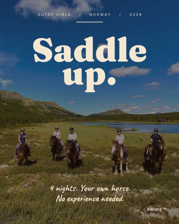 Women on horseback in Norway with text “Saddle up” (Gutsy Girls 2026): 4 nights, your own horse, no experience needed