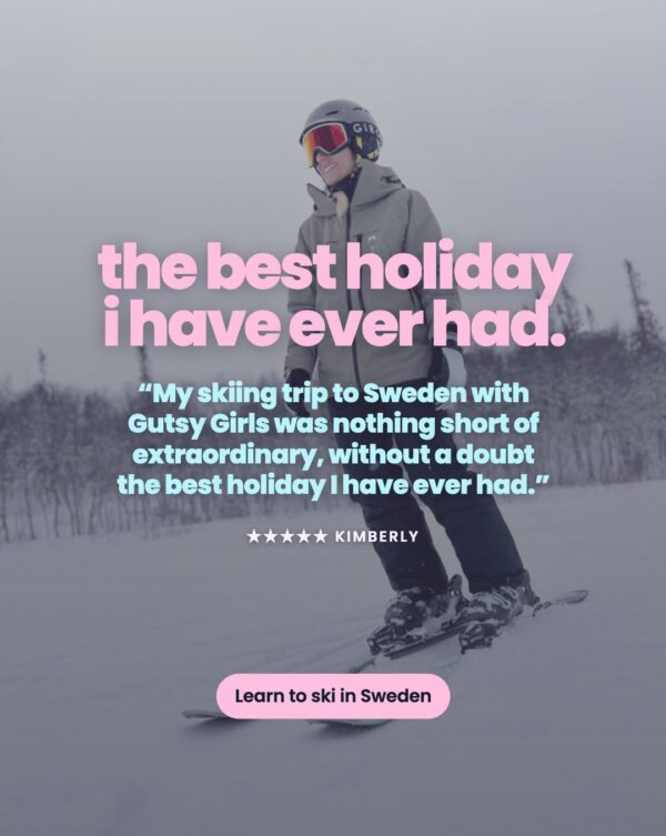 Woman skiing in Sweden with text: “the best holiday i have ever had”, “Learn to ski in Sweden”, “KIMBERLY”